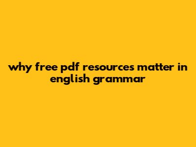 Why Free PDF Resources Matter In English Grammar